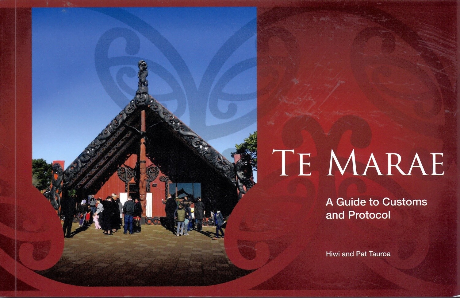 Te Marae: A Guide to Customs and Protocol by Hiwi and Pat Tauroa