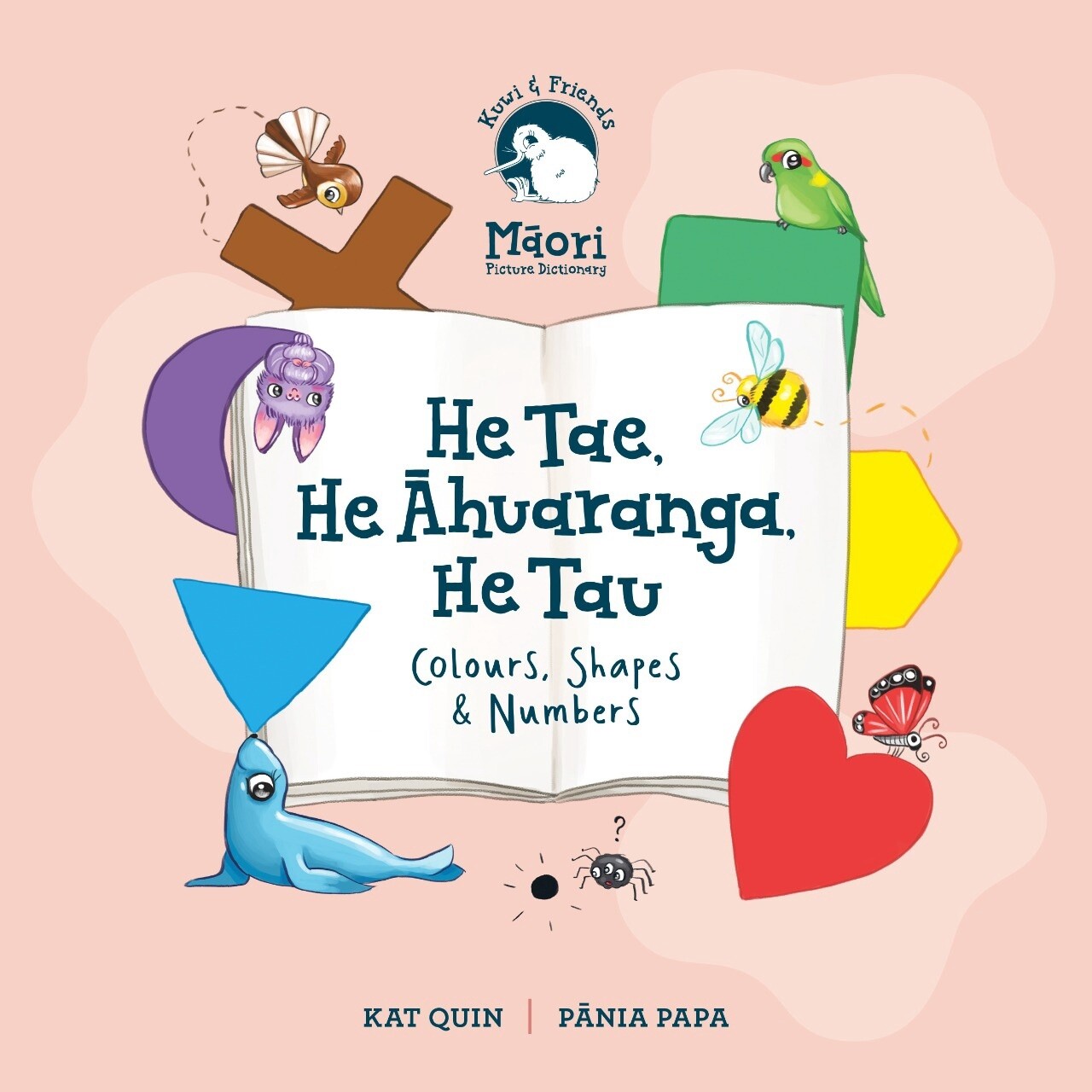 Kuwi &amp; Friends He Tae, He Ahuaranga, He Tau : Colours, Shapes &amp; Numbers by Kat Quin and Pania Papa