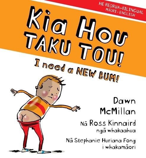 Kia Hou Taku Tou! I Need a New Bum by Dawn McMillan
