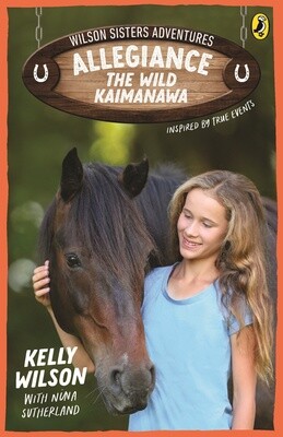 Wilson Sisters Adventures 3: Allegiance, the Wild Kaimanawa by Nina Sutherland
