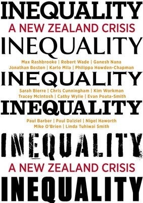 Inequality: A New Zealand Crisis by Max Rashbrooke et al