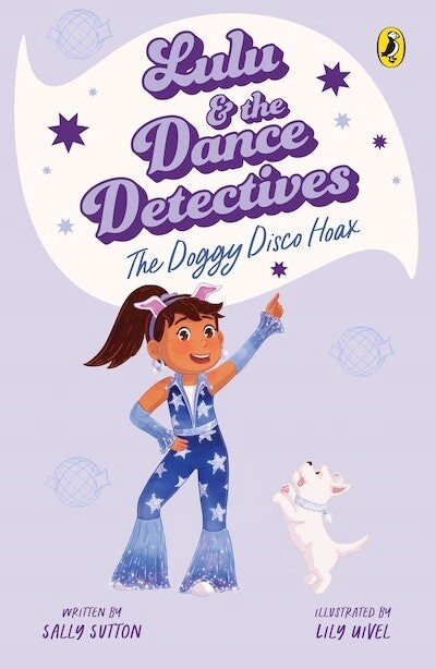 Lulu and the Dance Detectives #3: The Doggy Disco Hoax by Sally Sutton