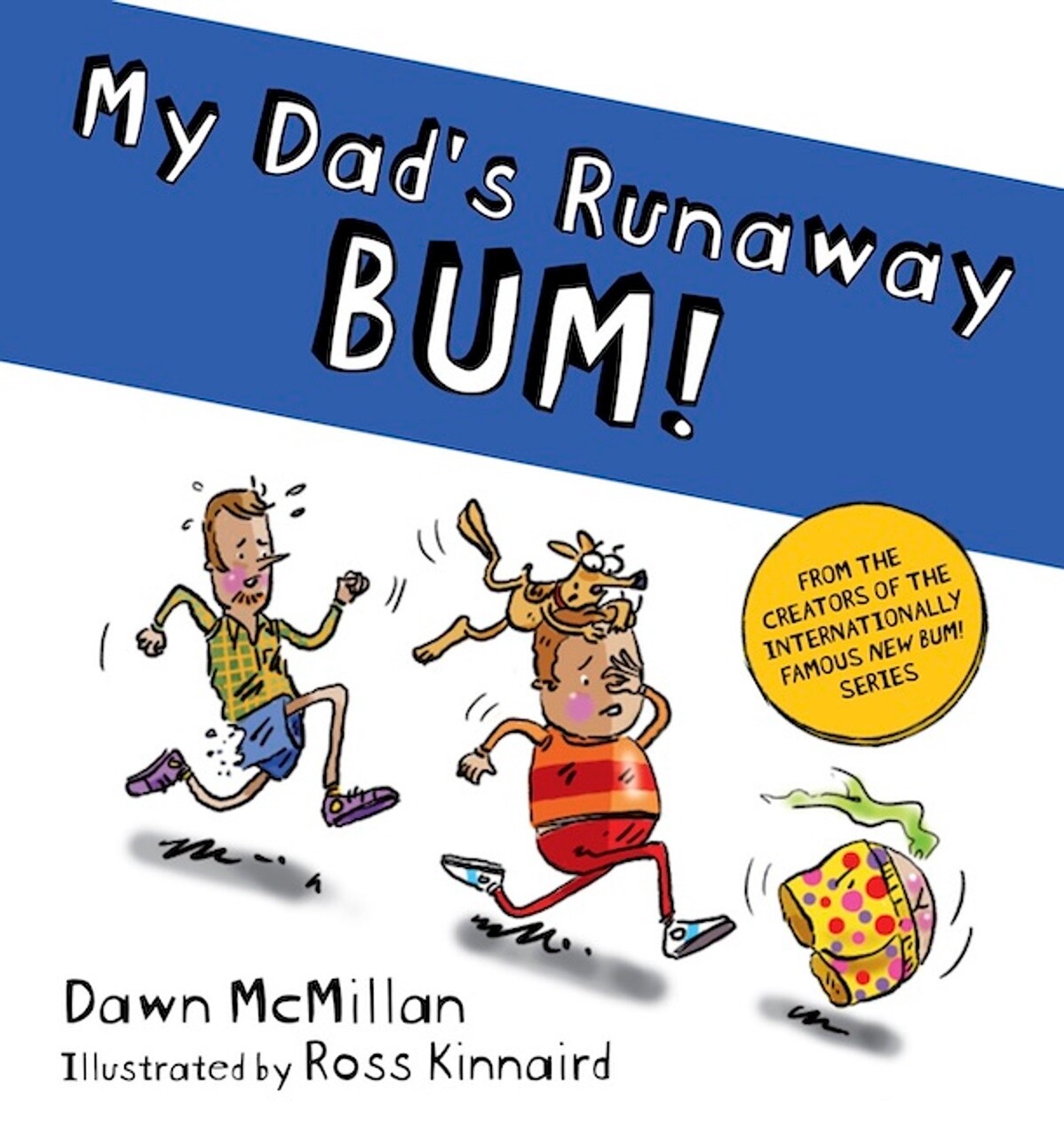 My Dad&#39;s Runaway Bum by Dawn McMillan