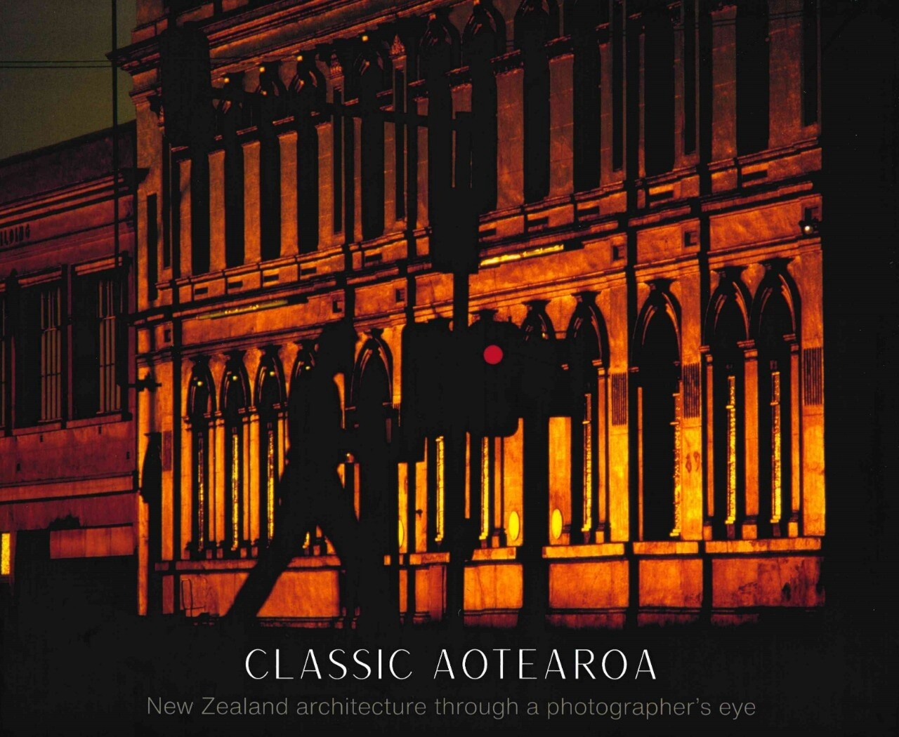 Classic Aotearoa: New Zealand architecture through a photographer&#39;s eye