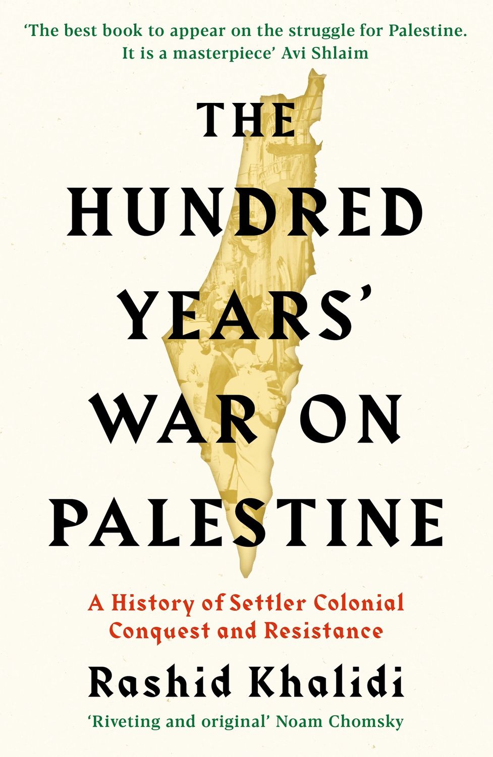 The Hundred Years&#39; War on Palestine by Rashid I. Khalidi