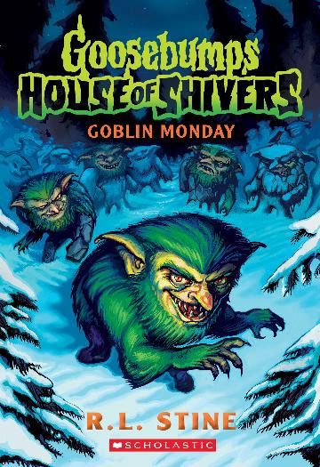Goblin Monday (Goosebumps: House Of Shivers #2) by R.L. Stine