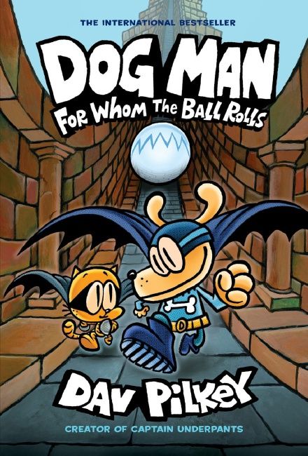 For Whom the Ball Rolls (Dog Man #7) by Dav Pilkey