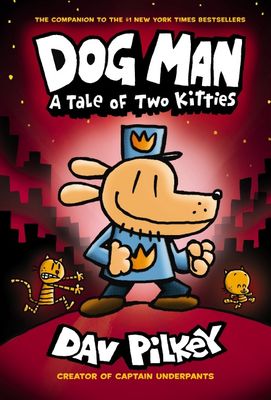 A Tale of Two Kitties (Dog Man #3) by Dav Pilkey