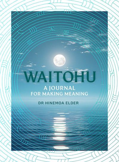 Waitohu: A Journal for Making Meaning by Hinemoa Elder