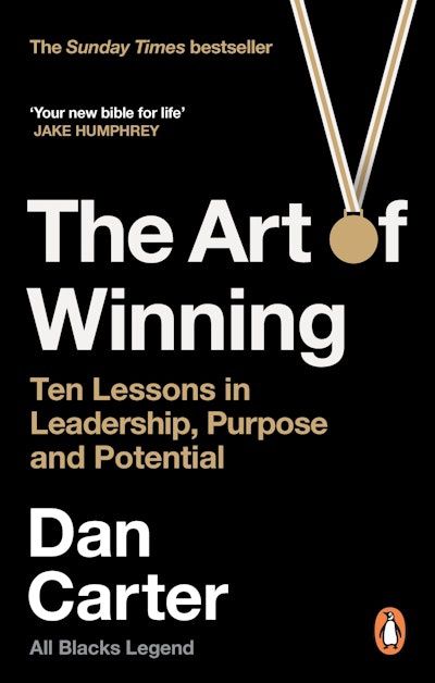 The Art of Winning: 10 Lessons in Leadership, Purpose and Potential by Dan Carter (PB)