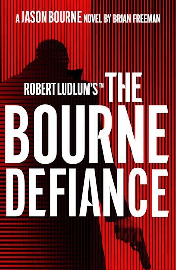 Robert Ludlum&#39;s The Bourne Defiance by Brian Freeman