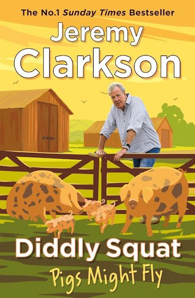 Diddly Squat: Pigs Might Fly by Jeremy Clarkson