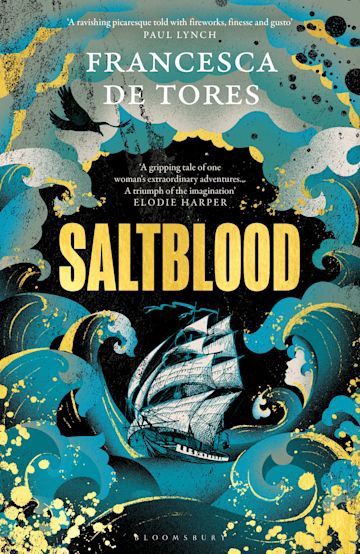 Saltblood: An epic historical fiction debut inspired by real life female pirates by Francesca De Tores