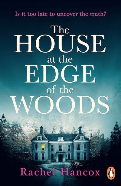 The House at the Edge of the Woods by Rachel Hancox
