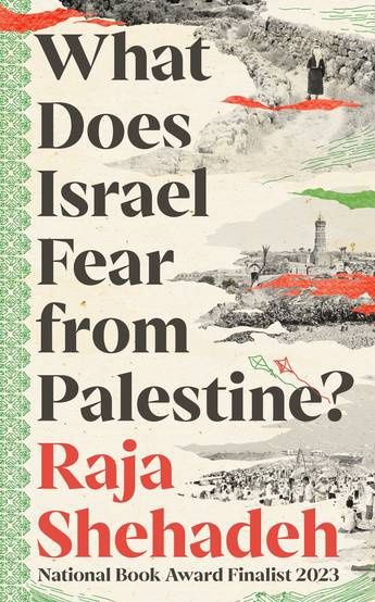 What Does Israel Fear from Palestine?  by Raja Shehadeh