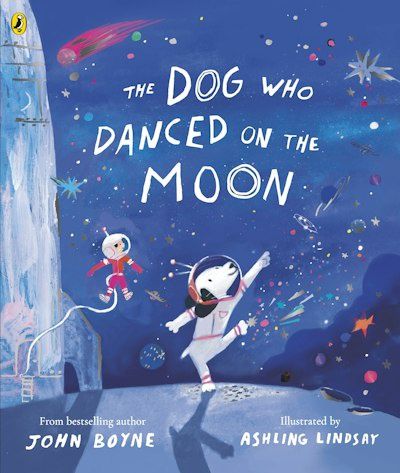 The Dog Who Danced on the Moon by John Boyne