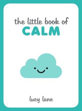 The Little Book of Calm by Lucy Lane