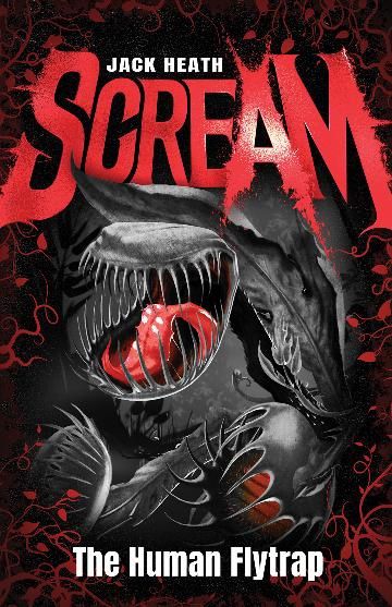 The Human Flytrap (Scream #1: Black Edition) by Jack Heath