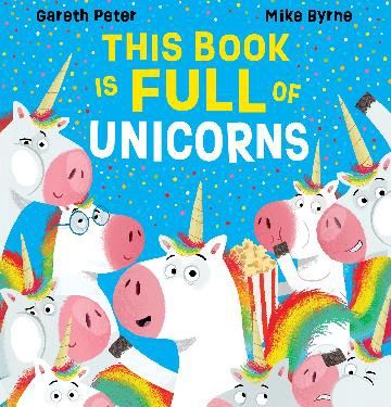 This Book is Full of Unicorns by Gareth Peter and Mike Byrne