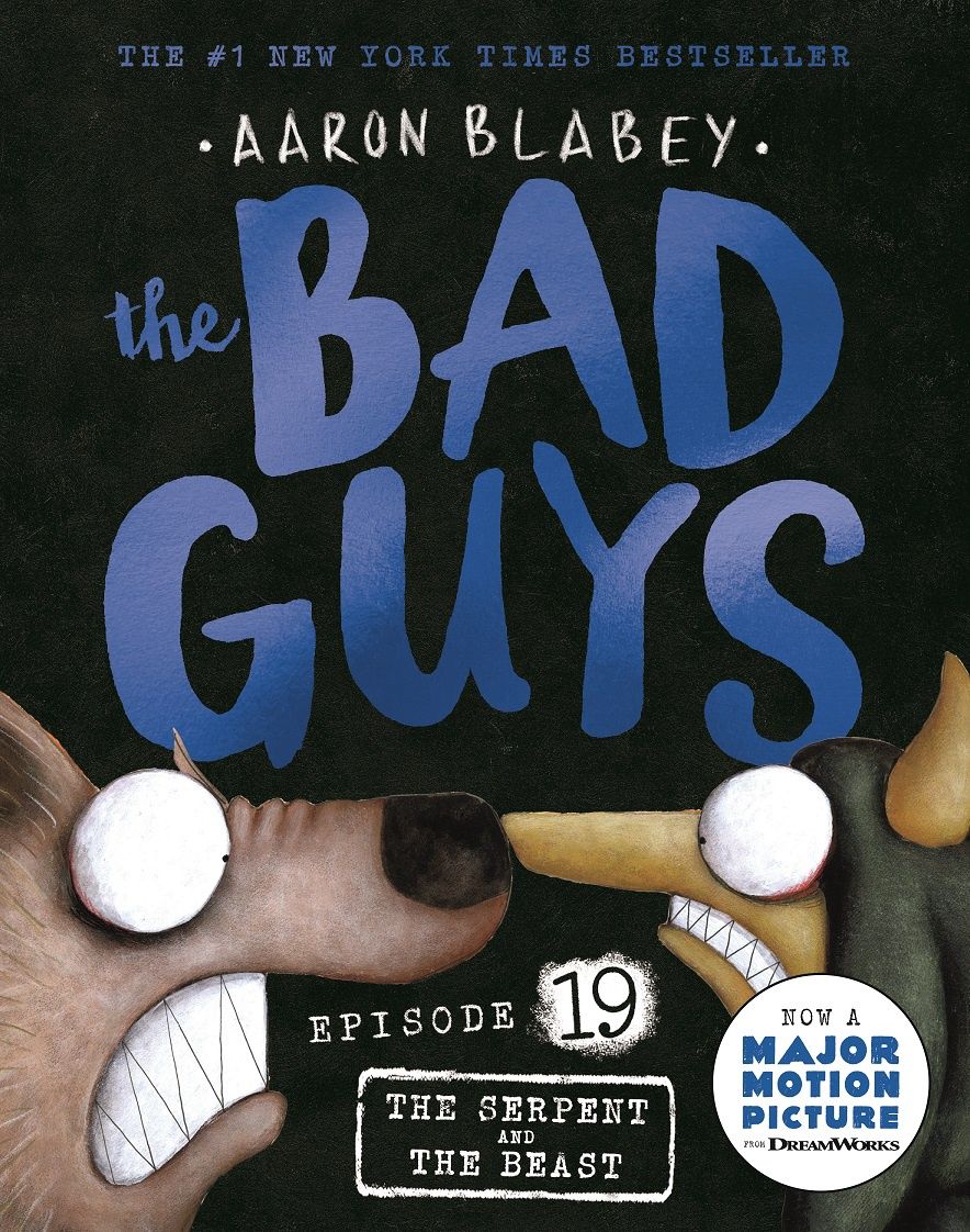 The Serpent and the Beast (the Bad Guys: Episode 19) by Aaron Blabey
