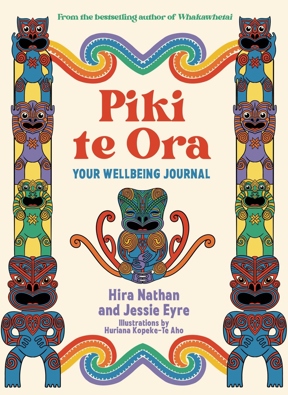 Piki te Ora: Your Wellbeing Journal by Hira Nathan and Jessie Eyre