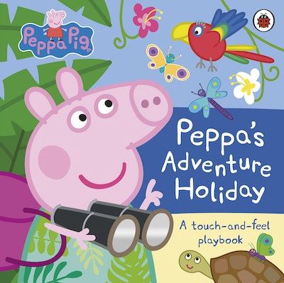 Peppa&#39;s Adventure Holiday: A Touch-and-Feel Playbook