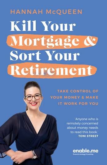 Kill Your Mortgage &amp; Sort Your Retirement by Hannah McQueen