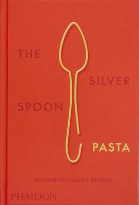 The Silver Spoon Pasta: Authentic Italian Recipes