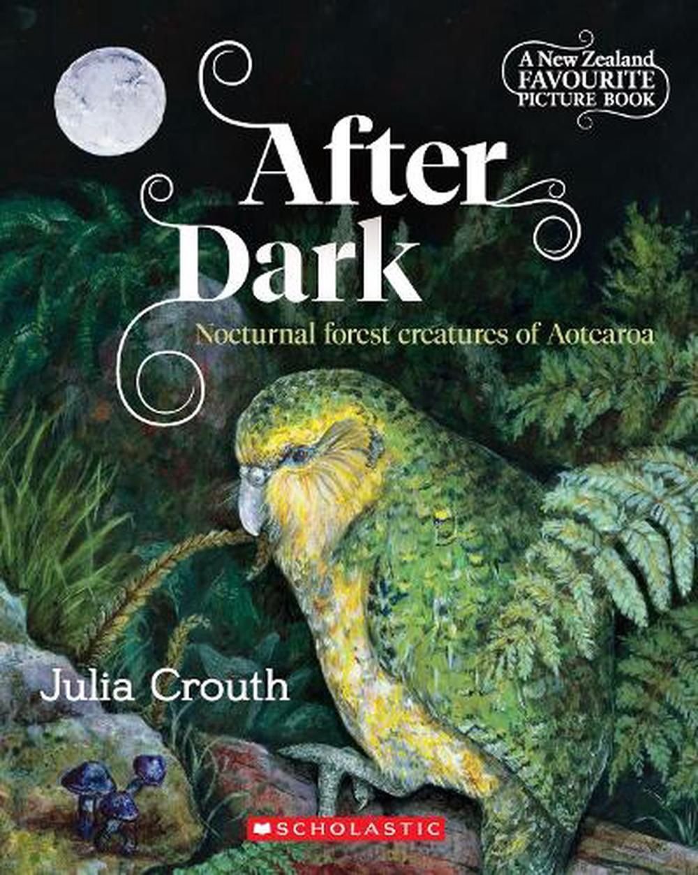 After Dark: Nocturnal forest creatures of Aotearoa by Julia Crouth