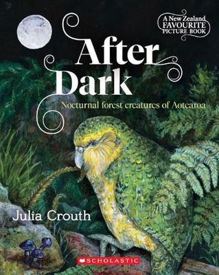 After Dark: Nocturnal forest creatures of Aotearoa by Julia Crouth