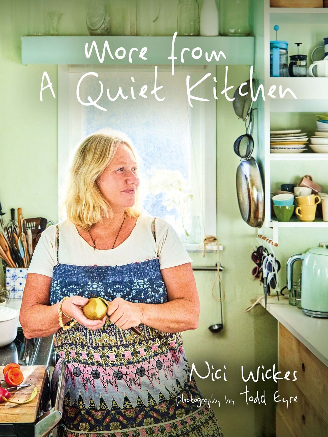More from a Quiet Kitchen by Nici Wickes