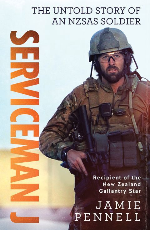 Serviceman J: The Untold Story of an NZSAS Soldier by Jamie Pennell