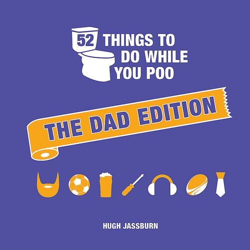 52 Things To Do While You Poo The Dad Edition by Hugh Jassburn