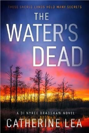 The Water&#39;s Dead: A DI Nyree Bradshaw Novel by Catherine Lea, Format: Trade