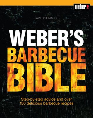 Weber&#39;s Barbecue Bible by Jamie Purviance