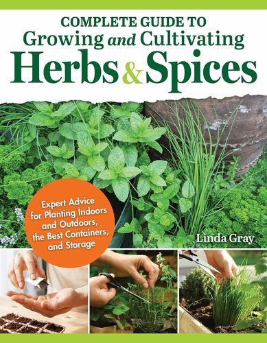 The Complete Guide to Growing and Cultivating Herbs and Spices