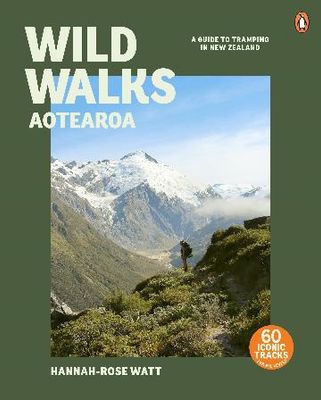 Wild Walks Aotearoa by Hannah-Rose Watt