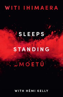 Sleeps Standing: A Story of the Battle of Orakau by Witi Ihimaera
