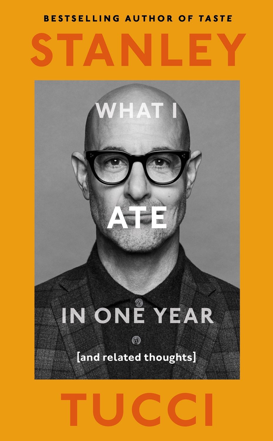 What I Ate in One Year (And related thoughts) by Stanley Tucci