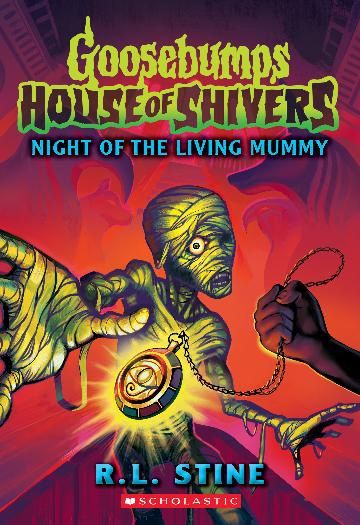 Night of the Living Mummy (Goosebumps: House of Shivers #3) by R.L. Stine