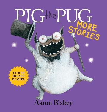 Pig the Pug More Stories by Aaron Blabey
