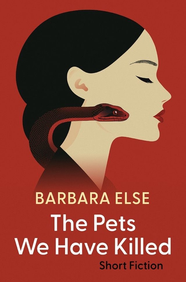The Pets We Have Killed by Barbara Else (Short Fiction)