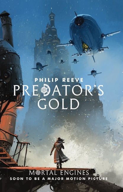 Predator&#39;s Gold (Mortal Engines #2) by Philip Reeve