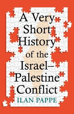 A Very Short History of the Israel-Palestine Conflict by Ilan Pappe