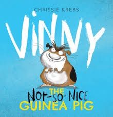 Vinny the (not-so-nice) Guinea Pig by Chrissie Krebs