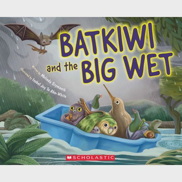BatKiwi and the Big Wet by Melinda Szymanik