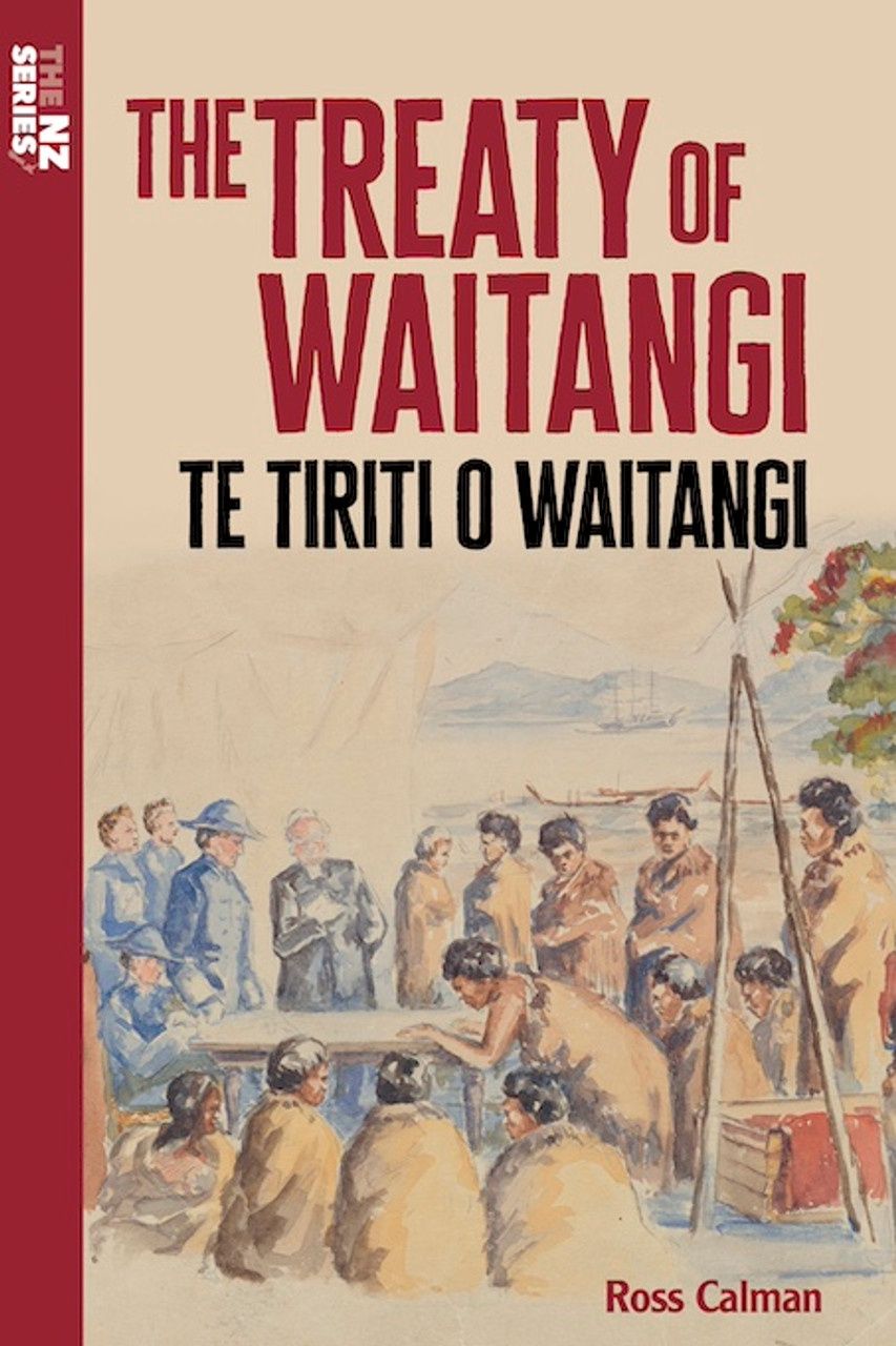 The Treaty of Waitangi Te Tiriti o Waitangi by Ross Calman