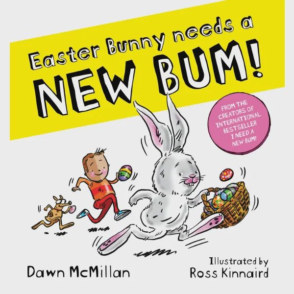 Easter Bunny Needs a New Bum! by Dawn McMillan