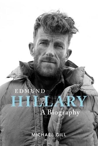 Edmund Hillary: A Biography by Michael Gill