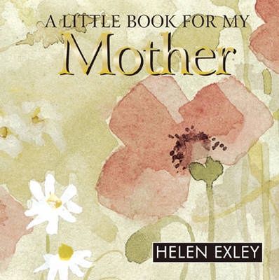 A Little Book for my Mother by Helen Exley